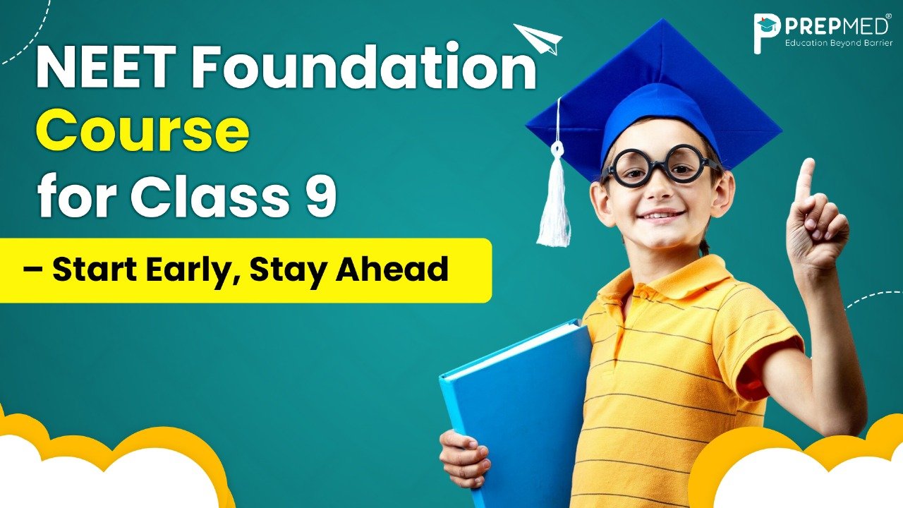 NEET Foundation Course for Class 9 – Start Early, Stay Ahead